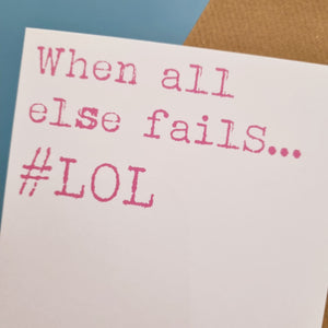 When all else fails... #LOL - greetings card - Hello Sweetie