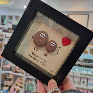Always my mum Forever my friend - Pebble Art Frame - Pebbled19 - Mothers Day