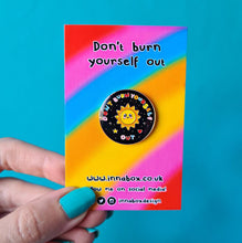 Load image into Gallery viewer, Don't Burn Yourself Out Enamel Pin - Invisible Illness Club - Innabox - self care - sunshine
