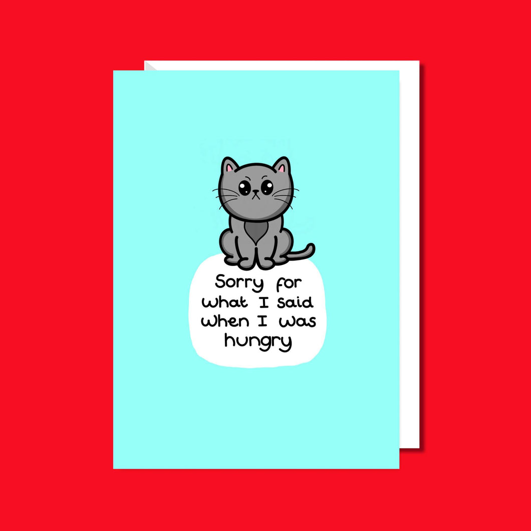Sorry for what I said when I was hungry - Greetings Card - Hangry Cat - Innabox