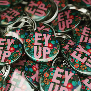 Ey Up Pin Badge - Yorkshire sayings Pin Badge - Jam Artworks
