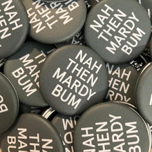 Load image into Gallery viewer, Nah Then Mardy Bum Pin Badge - Song Lyrics Pin Badge - Jam Artworks
