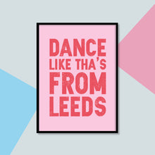 Load image into Gallery viewer, Dance like tha&#39;s from Leeds - A4 Print - Yorkshire Sayings - JAM Artworks
