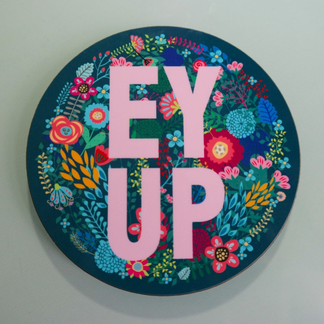 Ey Up coaster - Yorkshire Sayings - JAM Artworks