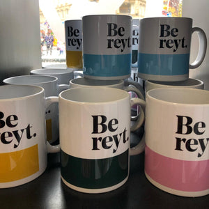 Be Reyt Mug - various colours - Yorkshire gift idea - JAM Artworks