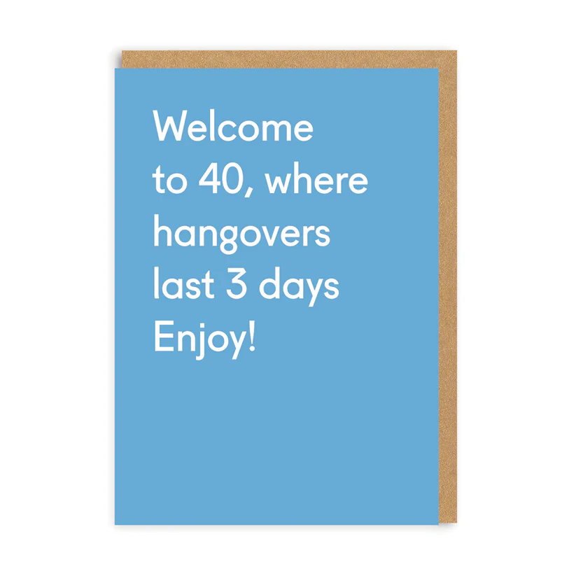 Welcome to 40, where hangovers last 3 days - OHHDeer - straight talking cards