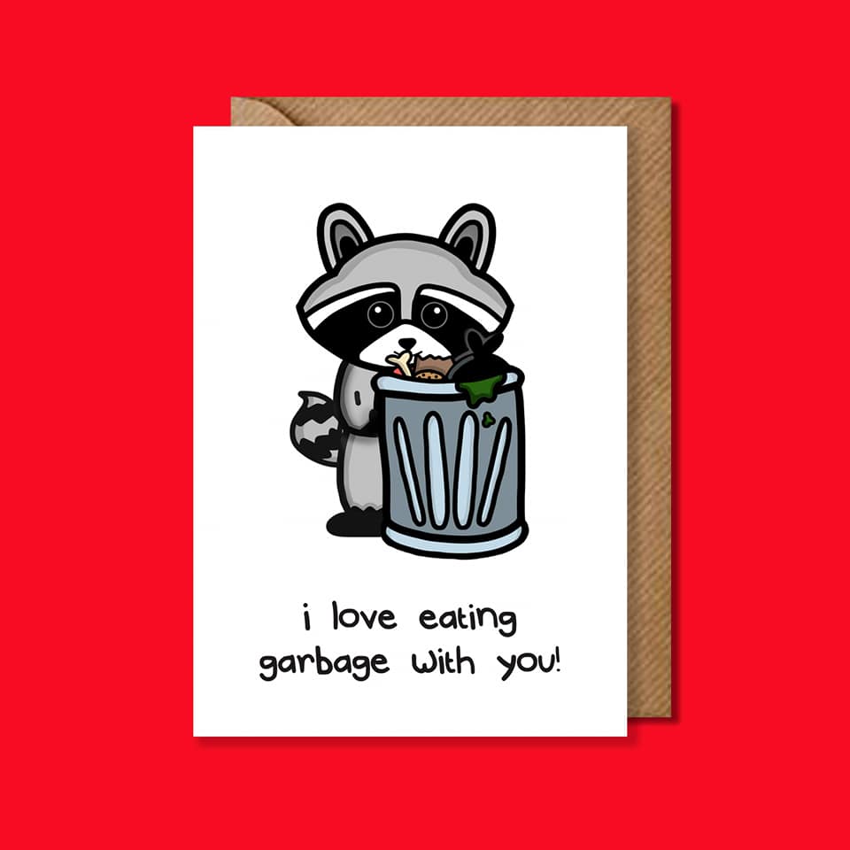 I love eating garbage with you Card - Raccoon cheeky Greetings Card - Innabox - Puns