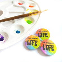 Load image into Gallery viewer, Live a Colourful Life Badge - Rainbow button Badge - Life is Better in Colour
