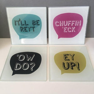 Yorkshire sayings Coasters - Glass Coasters - It'll Be Reyt - Yorkshire Slang by Fred & Bo