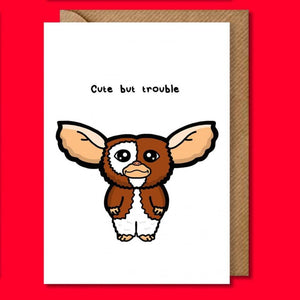 Cute But Trouble card - Gizmo, Gremlins - Greetings Card - Innabox - Puns