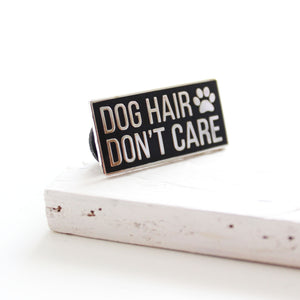 Dog Hair don't care enamel pin - dog lovers - Purple Tree Designs