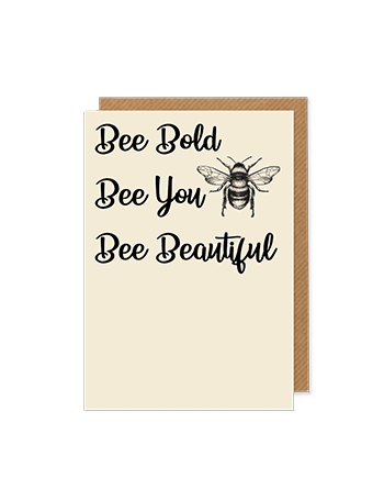 Bee Bold, Bee You, Bee Beautiful - greetings card - Hello Sweetie