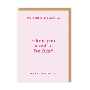 Do you remember... when you used to be fun? - straight talking cards - OHHDeer