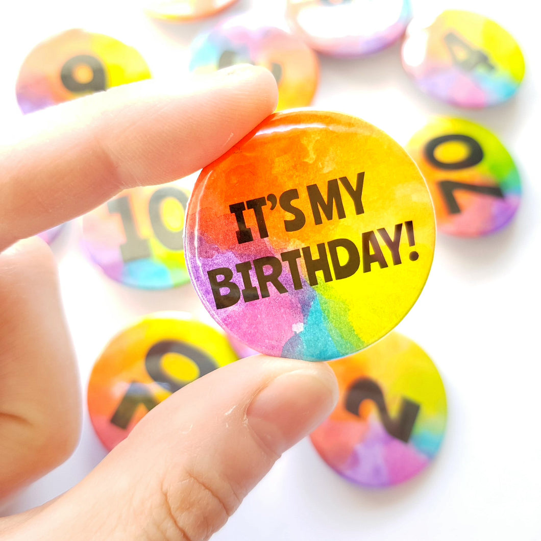 It's My Birthday Badge - Rainbow button Badge - Life is Better in Colour