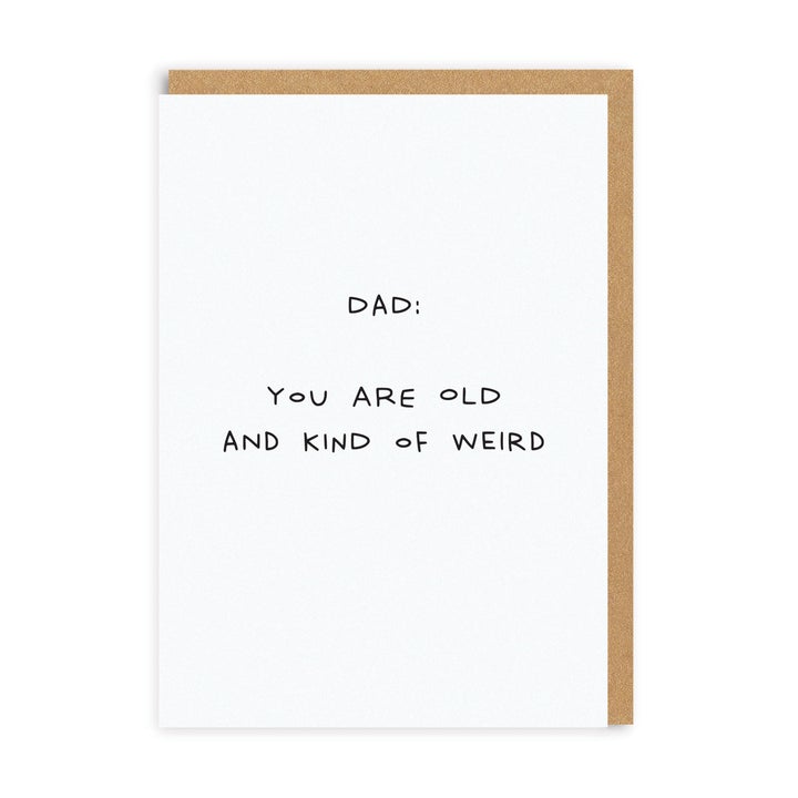 Dad You are old and kind of weird - straight talking greetings card - Fathers' Day/Birthday - OHHDeer