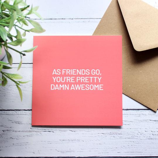 As Friends Go You're Pretty Damn Awesome Card - Purple Tree Designs