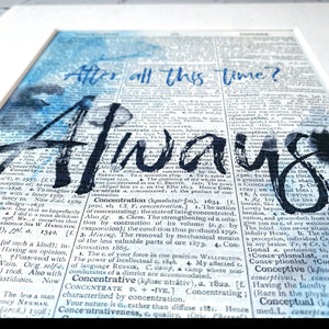 Dictionary Page Print - After all this time? Always - Magical Movie Inspired Quote - Turn the Page Design