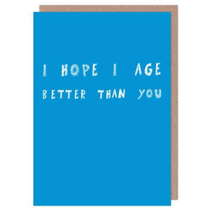 Hope I age better than you - straight talking/sarcastic cards - Whale and Bird