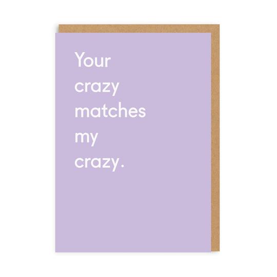 Your crazy matches my crazy - wedding/anniversary/love/friendship - OHHDeer- straight talking cards