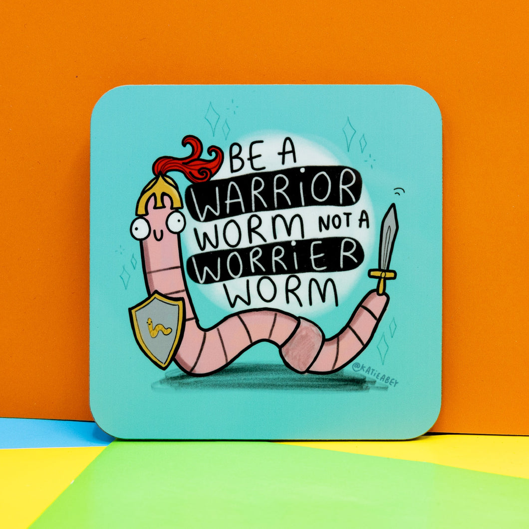 Be A Warrior Worm Coaster -Katie Abey - Self Care