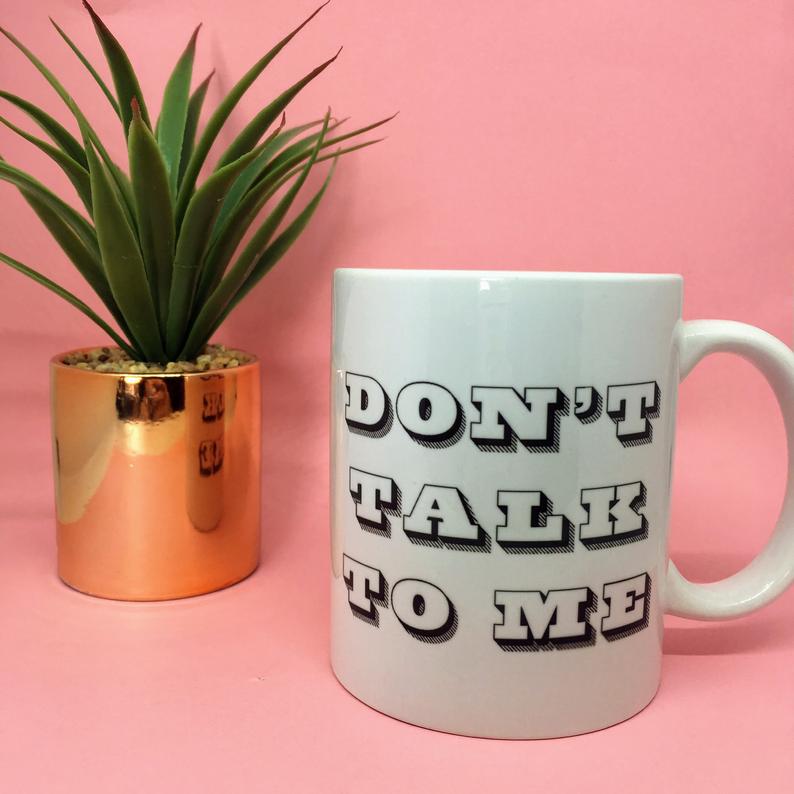 Don't Talk to Me Mug - Thriftbox
