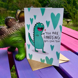 You're annoying but I love you anyway - motivational card - Katie Abey - Anniversary - Wedding
