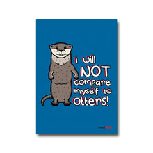 Load image into Gallery viewer, I will not compare myself to Otters - motivational postcard - Innabox
