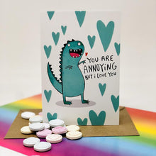 Load image into Gallery viewer, You&#39;re annoying but I love you anyway - motivational card - Katie Abey - Anniversary - Wedding
