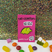 Load image into Gallery viewer, Dinosaur Enamel Pin - Try-ceratops - Tricerotop - Self care - Katie Abey
