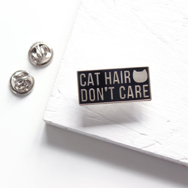 Cat Hair don't care enamel pin - cat lovers - Purple Tree Designs