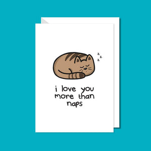 I love you more than naps Card - Cat Greetings Card - Innabox