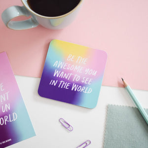 Be the awesome you want to see in the world coaster - Purple Tree Designs