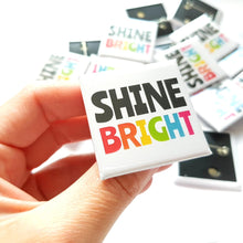 Load image into Gallery viewer, Shine Bright Square Badge - Life is Better in Colour

