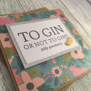 To Gin Or Not To Gin Card - Handmade by Natalie