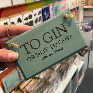 Gin or not to Gin MDF sign - Handmade by Natalie