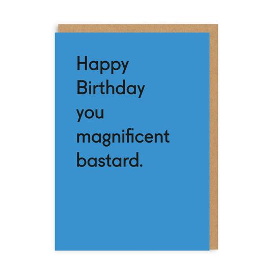 You Magnificent Ba***rd - birthday card - OHHDeer - straight talking cards