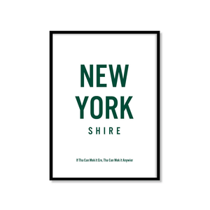New York Shire - If tha can mek it ere, tha can mek it anywier - A4 Print - lots of colours - JAM Artworks