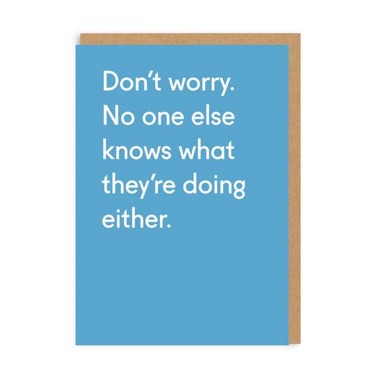 No one else knows what they're doing either - OHHDeer - straight talking cards