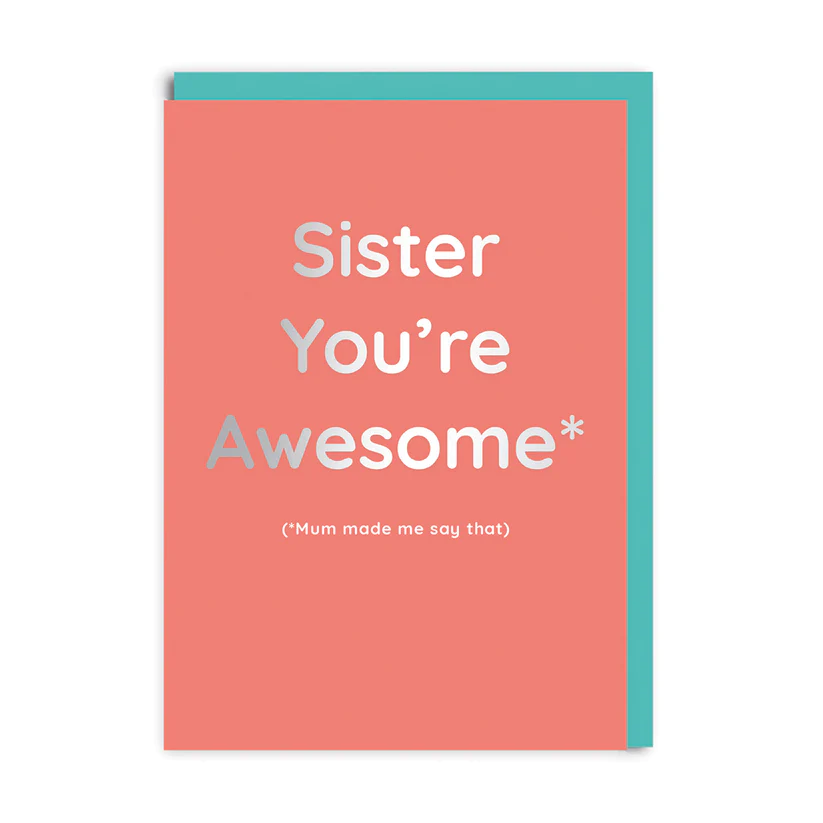 Sister You're Awesome (Mum made me say that) - greetings card - OHHDeer