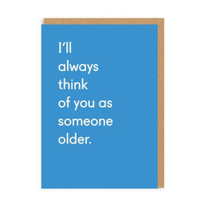 I'll always think of you as someone older - OHHDeer - straight talking cards