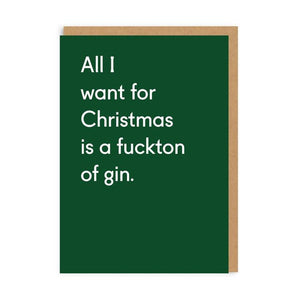 All I want for Christmas is a F***ton of Gin Card - Funny Christmas Greetings - Twin Pines - Gin lovers