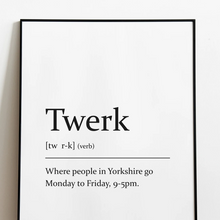 Load image into Gallery viewer, Sarcastic dictionary definition Print - Twerk - Yorkshire Slang - A4 Print - The Crafty Little Fox
